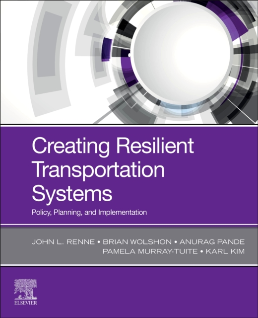 Creating Resilient Transportation Systems : Policy, Planning, and Implementation, Paperback / softback Book