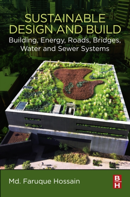 Sustainable Design and Build : Building, Energy, Roads, Bridges, Water and Sewer Systems, EPUB eBook