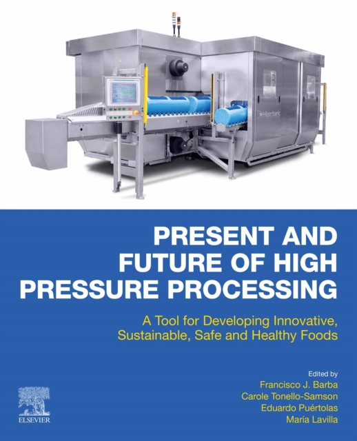 Present and Future of High Pressure Processing : A Tool for Developing Innovative, Sustainable, Safe and Healthy Foods, EPUB eBook