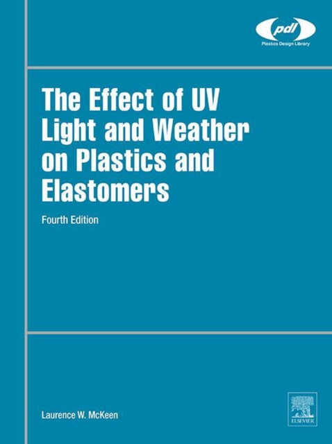 The Effect of UV Light and Weather on Plastics and Elastomers, EPUB eBook