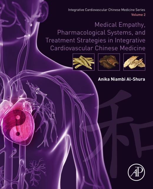 Medical Empathy, Pharmacological Systems, and Treatment Strategies in Integrative Cardiovascular Chinese Medicine : Volume 2, EPUB eBook