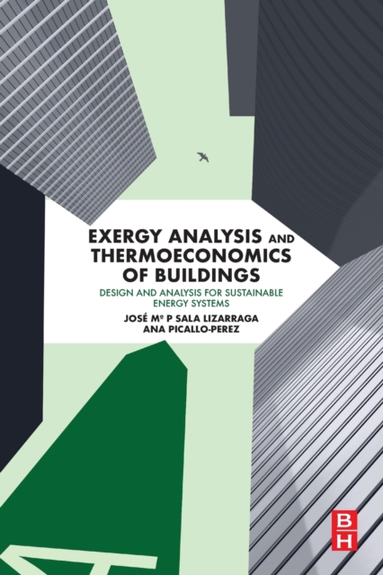 Exergy Analysis and Thermoeconomics of Buildings : Design and Analysis for Sustainable Energy Systems, Paperback / softback Book