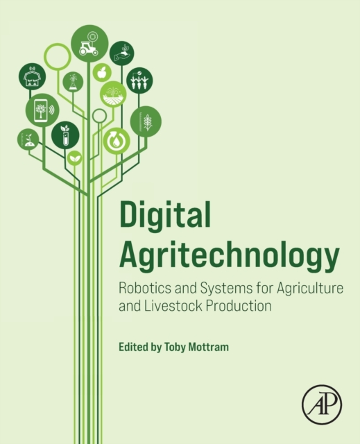 Digital Agritechnology : Robotics and Systems for Agriculture and Livestock Production, Paperback / softback Book