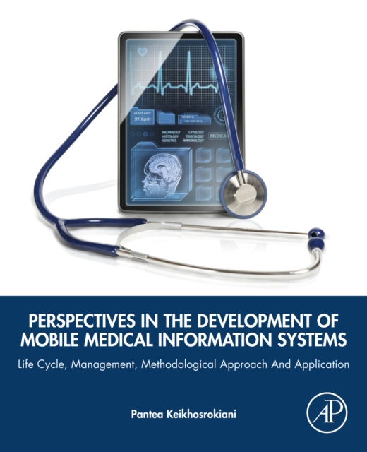 Perspectives in the Development of Mobile Medical Information Systems : Life Cycle, Management, Methodological Approach and Application, EPUB eBook