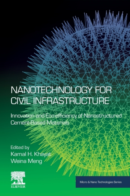 Nanotechnology for Civil Infrastructure : Innovation and Eco-efficiency of Nanostructured Cement-Based Materials, Paperback / softback Book