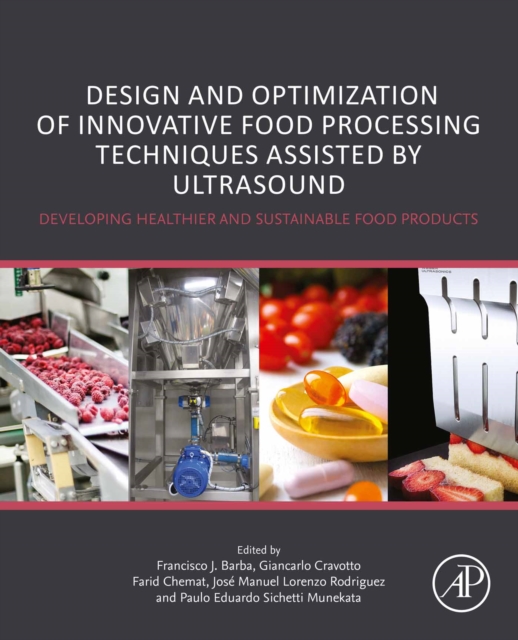 Design and Optimization of Innovative Food Processing Techniques Assisted by Ultrasound : Developing Healthier and Sustainable Food Products, EPUB eBook