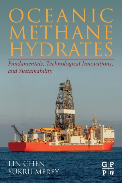 Oceanic Methane Hydrates : Fundamentals, Technological Innovations, and Sustainability, Paperback / softback Book