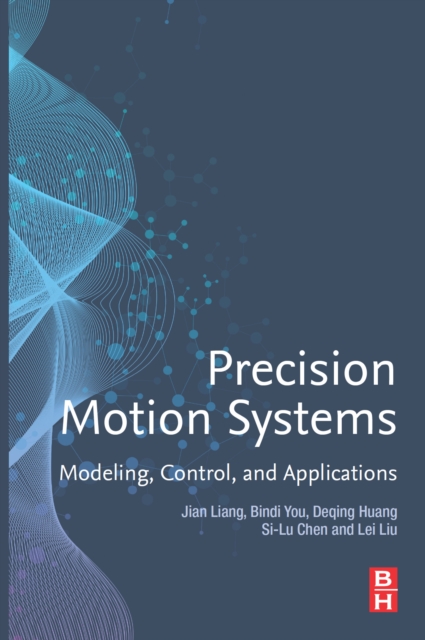 Precision Motion Systems : Modeling, Control, and Applications, EPUB eBook