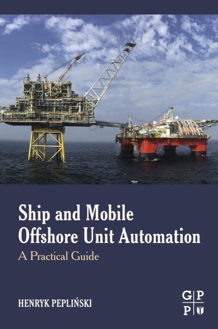 Ship and Mobile Offshore Unit Automation : A Practical Guide, EPUB eBook