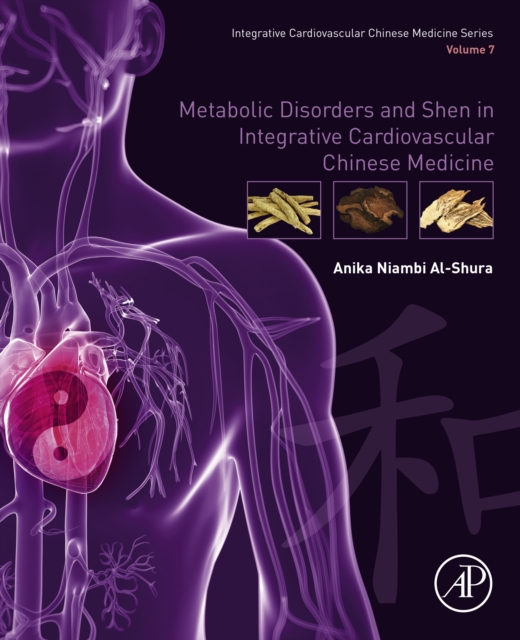 Metabolic Disorders and Shen in Integrative Cardiovascular Chinese Medicine : Volume 7, EPUB eBook