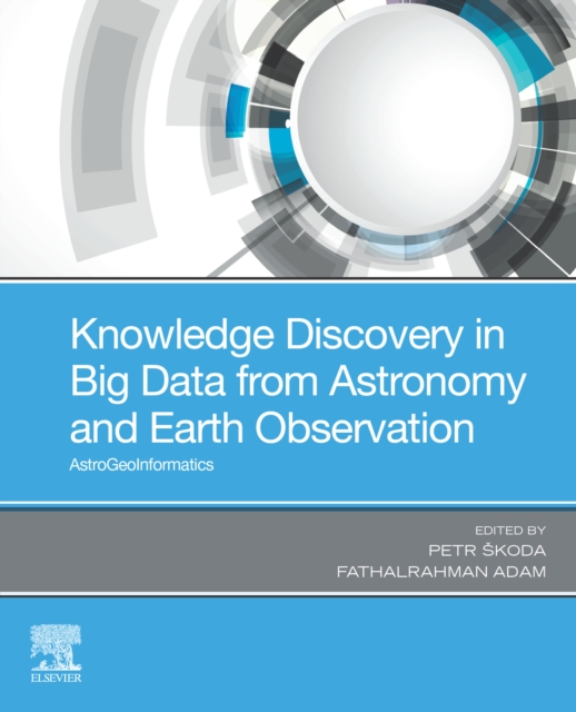 Knowledge Discovery in Big Data from Astronomy and Earth Observation : Astrogeoinformatics, EPUB eBook
