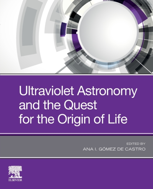 Ultraviolet Astronomy and the Quest for the Origin of Life, Paperback / softback Book
