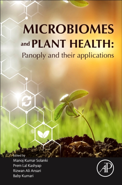 Microbiomes and Plant Health : Panoply and Their Applications, Paperback / softback Book