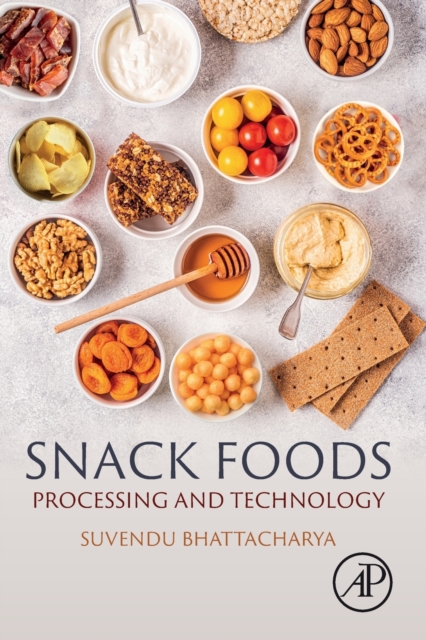 Snack Foods : Processing and Technology, Paperback / softback Book