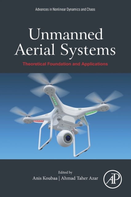 Unmanned Aerial Systems : Theoretical Foundation and Applications, Paperback / softback Book