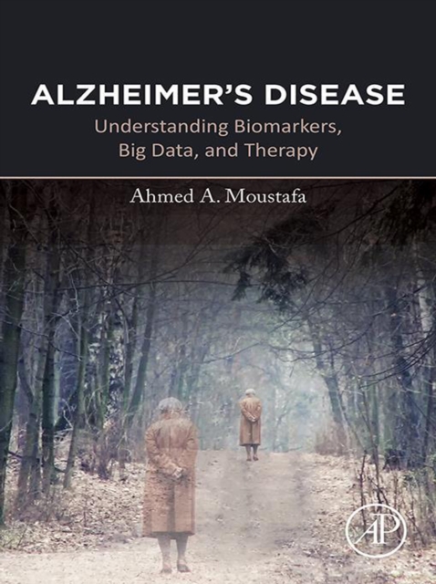 Alzheimer's Disease : Understanding Biomarkers, Big Data, and Therapy, EPUB eBook