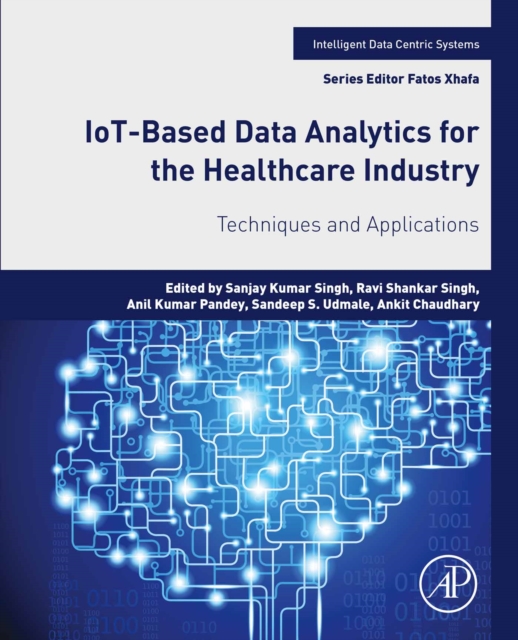 IoT-Based Data Analytics for the Healthcare Industry : Techniques and Applications, EPUB eBook