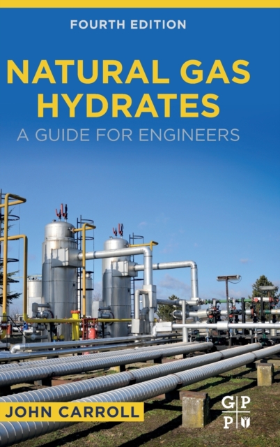 Natural Gas Hydrates : A Guide for Engineers, Hardback Book