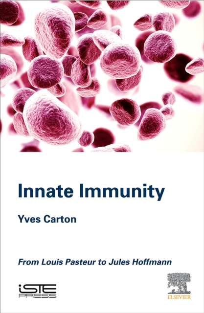 Innate Immunity : From Louis Pasteur to Jules Hoffmann, EPUB eBook