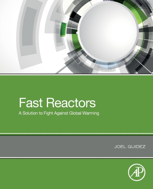 Fast Reactors : A Solution to Fight Against Global Warming, Paperback / softback Book