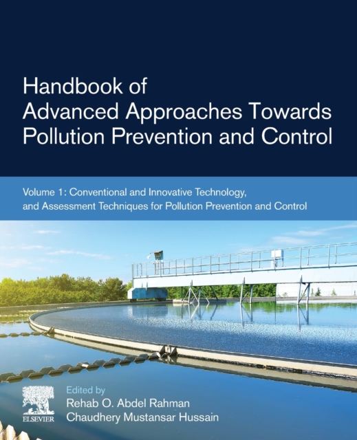 Handbook of Advanced Approaches Towards Pollution Prevention and Control : Volume 1: Conventional and Innovative Technology, and Assessment Techniques for Pollution Prevention and Control, Paperback / softback Book