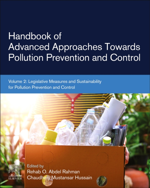 Handbook of Advanced Approaches Towards Pollution Prevention and Control : Volume 2: Legislative Measures and Sustainability for Pollution Prevention and Control, Paperback / softback Book