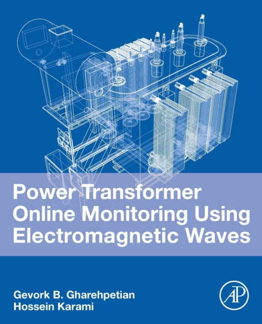 Power Transformer Online Monitoring Using Electromagnetic Waves, Paperback / softback Book