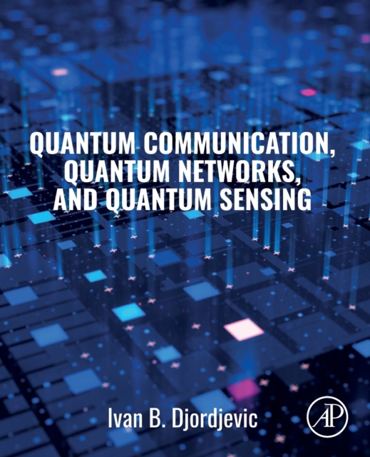 Quantum Communication, Quantum Networks, and Quantum Sensing, Paperback / softback Book