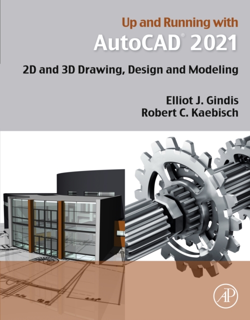 Up and Running with AutoCAD 2021 : 2D and 3D Drawing, Design and Modeling, EPUB eBook