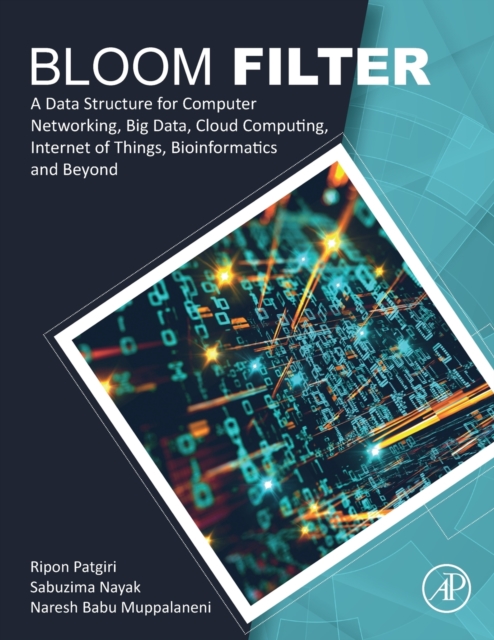 Bloom Filter : A Data Structure for Computer Networking, Big Data, Cloud Computing, Internet of Things, Bioinformatics and Beyond, Paperback / softback Book