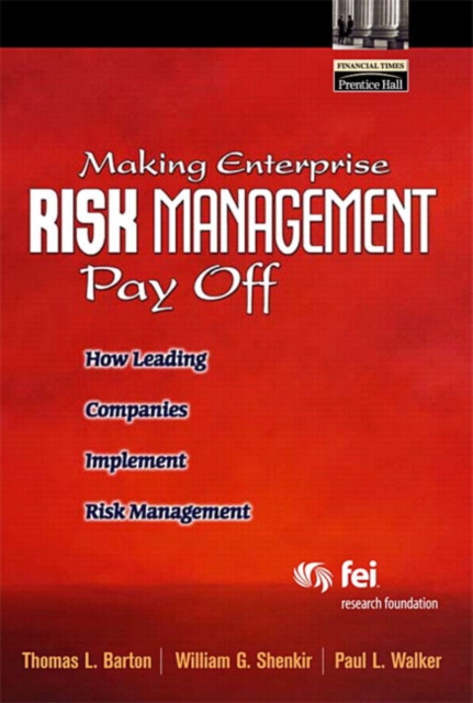 Making Enterprise Risk Management Pay Off : How Leading Companies Implement Risk Management, Paperback / softback Book