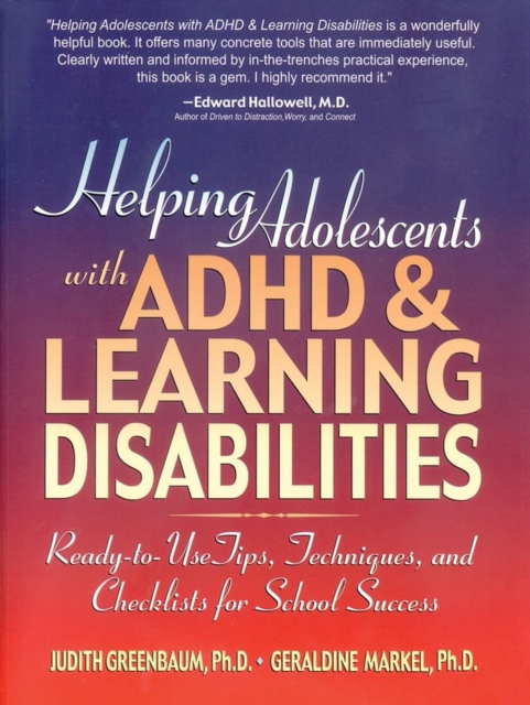 Helping Adolescents with ADHD and Learning Disabilities : Ready-to-Use Tips, Techniques, and Checklists for School Success, Paperback Book
