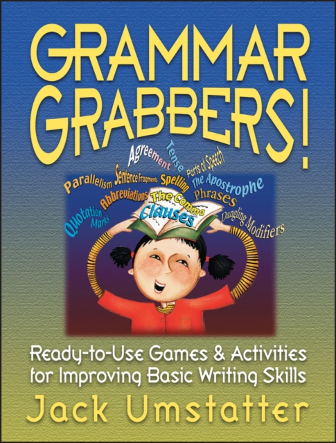 Grammar Grabbers! : Ready-to-Use Games and Activities for Improving Basic Writing Skills, Paperback / softback Book
