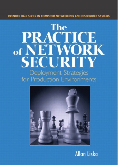 The Practice of Network Security : Deployment Strategies for Production Environments, Hardback Book