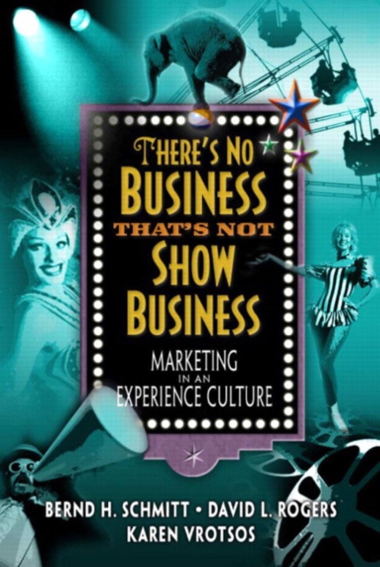 There's No Business That's Not Show Business : Marketing in an Experience Culture, Hardback Book