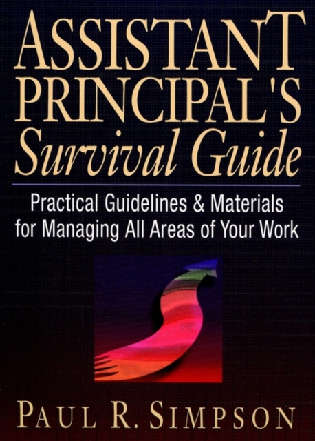 Assistant Principal's Survival Guide : Practical Guidelines and Materials for Managing All Areas of Your Work, Paperback / softback Book