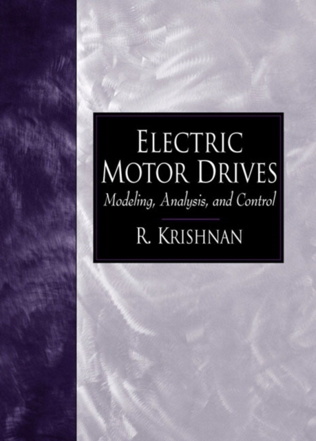 Electric Motor Drives : Modeling, Analysis, and Control, Paperback / softback Book