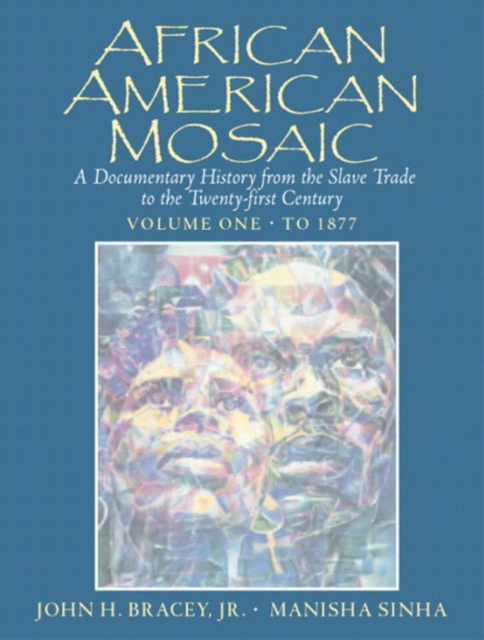 African American Mosaic : A Documentary History from the Slave Trade to the Twenty-First Century, Volume One: To 1877, Paperback / softback Book