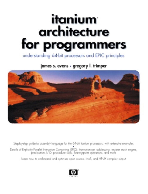 Itanium Architecture for Programmers : Understanding 64-Bit Processors and EPIC Principles, Paperback / softback Book