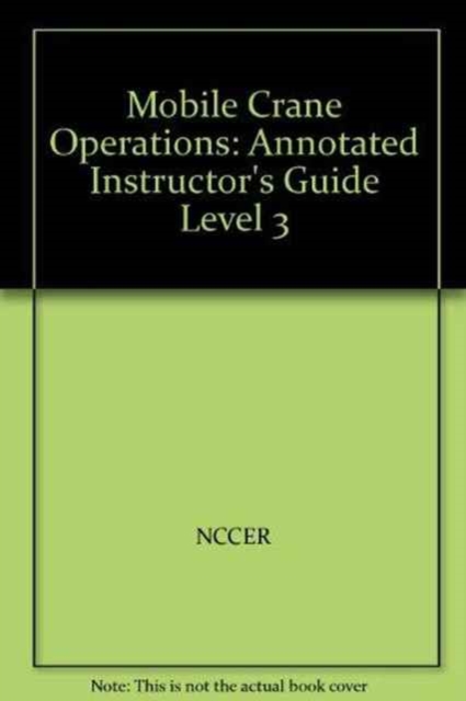 Mobile Crane Operations Lev 3 AIG, 2004 Revision, Perfect Bound, Paperback / softback Book