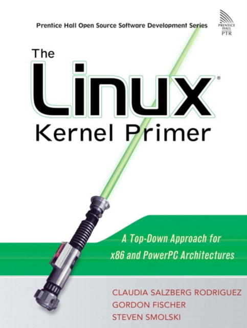 The Linux Kernel Primer : A Top-Down Approach for x86 and PowerPC Architectures, Paperback / softback Book
