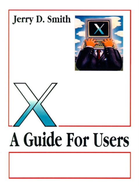 X : A Guide for Users, Paperback / softback Book