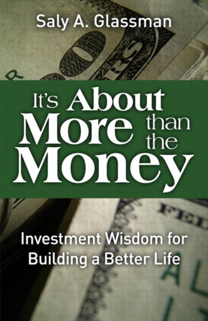 It's About More Than the Money : Investment Wisdom for Building a Better Life, EPUB eBook