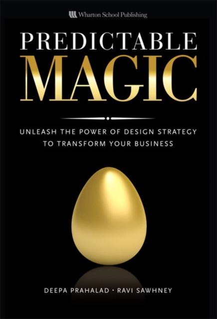 Predictable Magic : Unleash the Power of Design Strategy to Transform Your Business, EPUB eBook