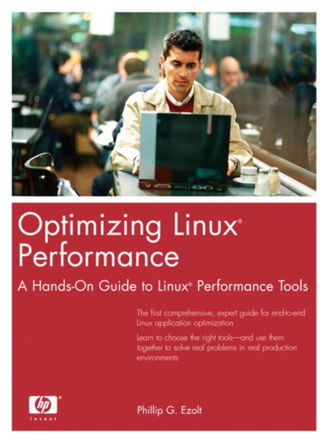 Optimizing Linux Performance : A Hands-On Guide to Linux Performance Tools, Paperback / softback Book