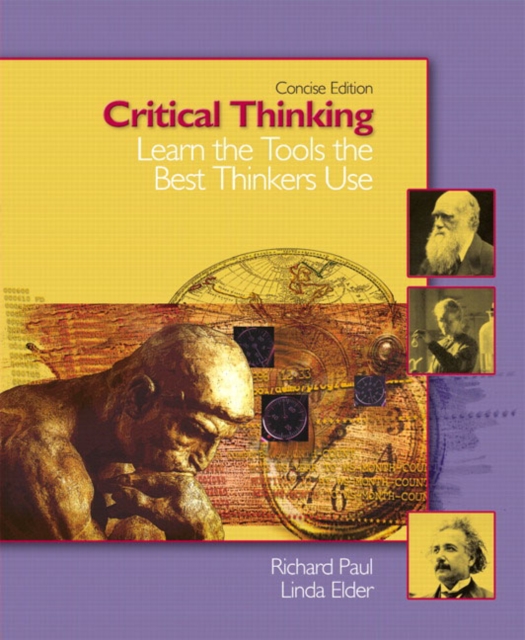 Critical Thinking : Learn the Tools the Best Thinkers Use, Concise Edition, Paperback / softback Book