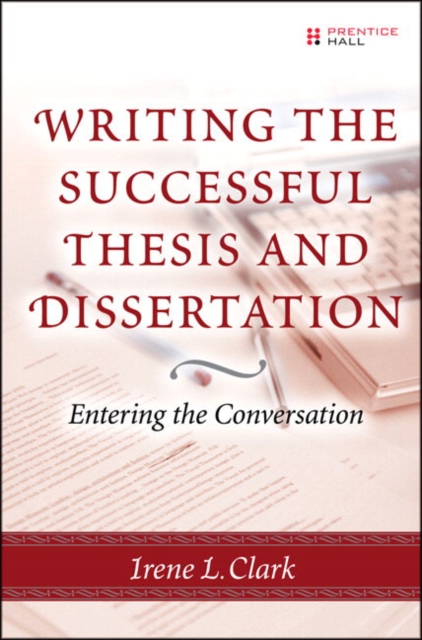 Writing the Successful Thesis and Dissertation : Entering the Conversation, Paperback / softback Book