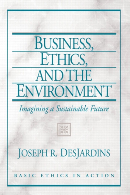 Business, Ethics, and the Environment : Imagining a Sustainable Future, Paperback / softback Book