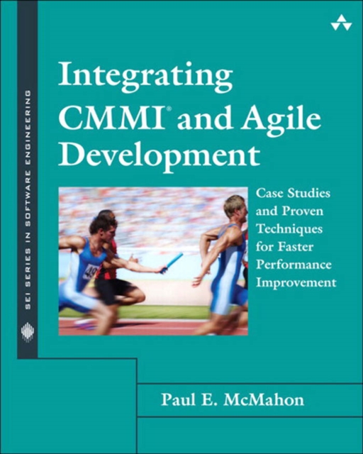Integrating CMMI and Agile Development : Case Studies and Proven Techniques for Faster Performance Improvement, PDF eBook