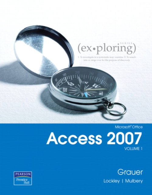 Exploring Microsoft Office Access 2007 : v. 1, Paperback Book